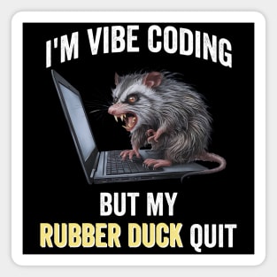 Vibe Coding Possum Screams "My Rubber Duck Quit" funny design Magnet